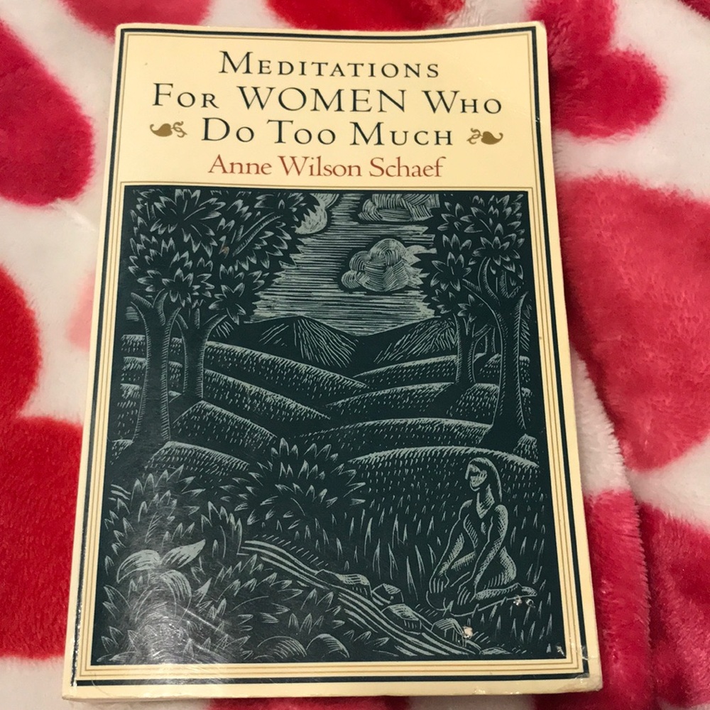 MEDITATIONS FOR WOMEN WHO DO TOO MUCH  Book by Anne Wilson Schaef